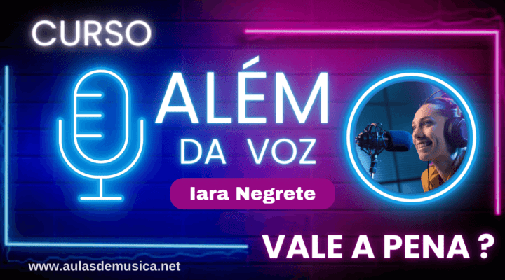 Curso Além da Voz Iara Negrete vale a Pena Mesmo em 2025