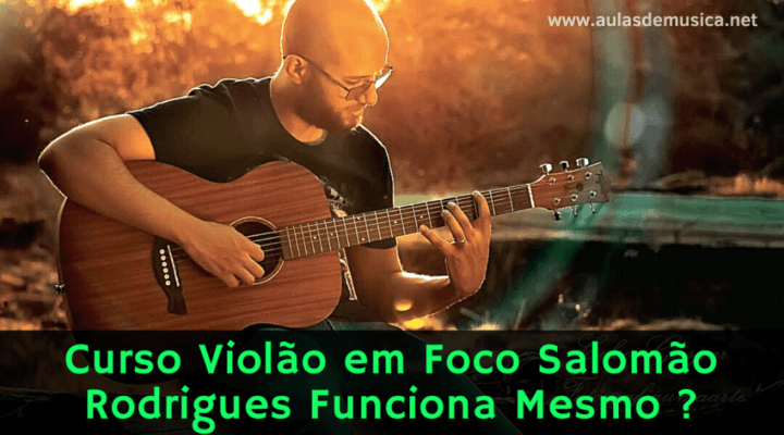 Curso Violão em Foco   Salomão Rodrigues Funciona