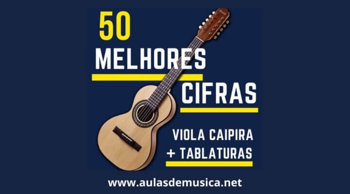 50 Melhores Cifras de Viola Caipira mais Tablaturas