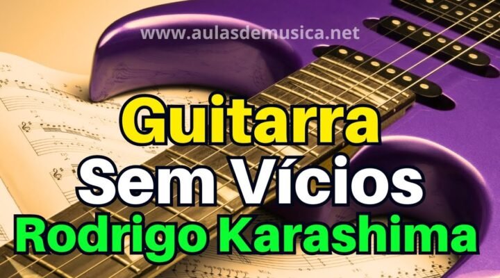 Curso Guitarra Sem Vícios Rodrigo Karashima Vale a Pena Mesmo